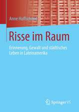 Risse im Raum: Erinnerung, Gewalt und städtisches Leben in Lateinamerika