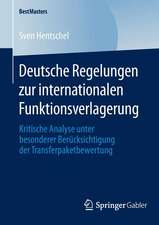 Deutsche Regelungen zur internationalen Funktionsverlagerung: Kritische Analyse unter besonderer Berücksichtigung der Transferpaketbewertung