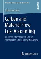 Carbon and Material Flow Cost Accounting: Ein integrierter Ansatz im Kontext nachhaltigen Erfolgs und Wirtschaftens