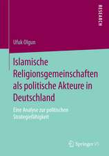 Islamische Religionsgemeinschaften als politische Akteure in Deutschland