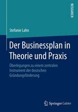 Der Businessplan in Theorie und Praxis