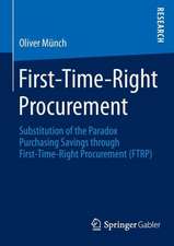 First-Time-Right Procurement: Substitution of the Paradox Purchasing Savings through First-Time-Right Procurement (FTRP)