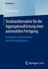 Strukturalternative für die Aggregateaufrüstung einer automobilen Fertigung: Konzeption und Evaluation eines Montagesystems