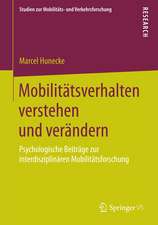 Mobilitätsverhalten verstehen und verändern: Psychologische Beiträge zur interdisziplinären Mobilitätsforschung