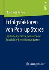 Erfolgsfaktoren von Pop-up Stores: Fallstudiengestützte Evaluation am Beispiel der Bekleidungsindustrie