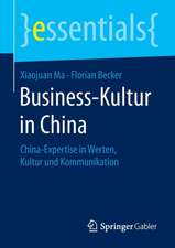 Business-Kultur in China: China-Expertise in Werten, Kultur und Kommunikation