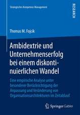 Ambidextrie und Unternehmenserfolg bei einem diskontinuierlichen Wandel: Eine empirische Analyse unter besonderer Berücksichtigung der Anpassung und Veränderung von Organisationsarchitekturen im Zeitablauf