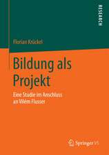 Bildung als Projekt: Eine Studie im Anschluss an Vilém Flusser