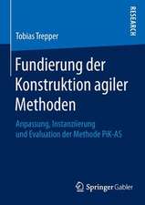 Fundierung der Konstruktion agiler Methoden: Anpassung, Instanziierung und Evaluation der Methode PiK-AS