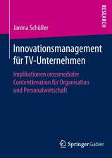 Innovationsmanagement für TV-Unternehmen: Implikationen crossmedialer Contentkreation für Organisation und Personalwirtschaft