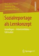 Sozialreportage als Lernkonzept: Grundlagen - Arbeitsleitfäden - Fallstudien