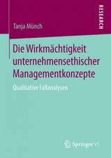 Die Wirkmächtigkeit unternehmensethischer Managementkonzepte: Qualitative Fallanalysen