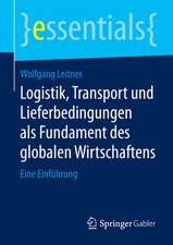 Logistik, Transport und Lieferbedingungen als Fundament des globalen Wirtschaftens: Eine Einführung