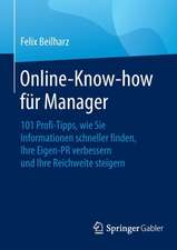 Online-Know-how für Manager: 101 Profi-Tipps, wie Sie Informationen schneller finden, Ihre Eigen-PR verbessern und Ihre Reichweite steigern