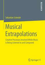 Musical Extrapolations: Creative Processes Involved While Music is Being Listened to and Composed