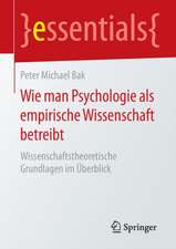 Wie man Psychologie als empirische Wissenschaft betreibt: Wissenschaftstheoretische Grundlagen im Überblick