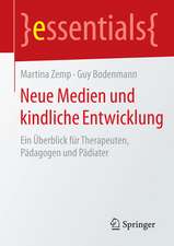 Neue Medien und kindliche Entwicklung: Ein Überblick für Therapeuten, Pädagogen und Pädiater