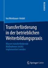 Transferförderung in der betrieblichen Weiterbildungspraxis: Warum transferfördernde Maßnahmen (nicht) implementiert werden