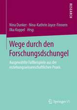 Wege durch den Forschungsdschungel: Ausgewählte Fallbeispiele aus der erziehungswissenschaftlichen Praxis