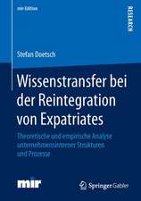 Wissenstransfer bei der Reintegration von Expatriates: Theoretische und empirische Analyse unternehmensinterner Strukturen und Prozesse