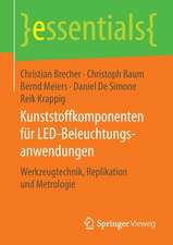 Kunststoffkomponenten für LED-Beleuchtungsanwendungen: Werkzeugtechnik, Replikation und Metrologie