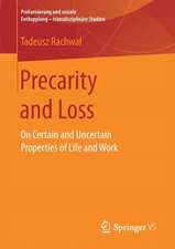 Precarity and Loss: On Certain and Uncertain Properties of Life and Work