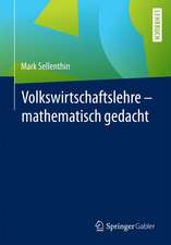 Volkswirtschaftslehre – mathematisch gedacht 