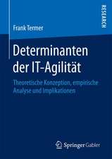 Determinanten der IT-Agilität: Theoretische Konzeption, empirische Analyse und Implikationen