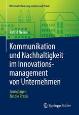 Kommunikation und Nachhaltigkeit im Innovationsmanagement von Unternehmen: Grundlagen für die Praxis