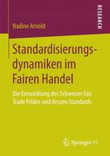 Standardisierungsdynamiken im Fairen Handel: Die Entwicklung des Schweizer Fair Trade Feldes und dessen Standards