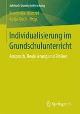 Individualisierung im Grundschulunterricht: Anspruch, Realisierung und Risiken