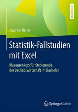 Statistik-Fallstudien mit Excel: Klausurenkurs für Studierende der Betriebswirtschaft im Bachelor