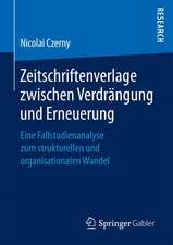 Zeitschriftenverlage zwischen Verdrängung und Erneuerung: Eine Fallstudienanalyse zum strukturellen und organisationalen Wandel