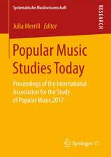 Popular Music Studies Today: Proceedings of the International Association for the Study of Popular Music 2017