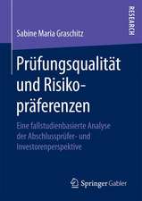 Prüfungsqualität und Risikopräferenzen : Eine fallstudienbasierte Analyse der Abschlussprüfer- und Investorenperspektive