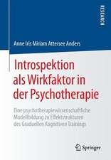 Introspektion als Wirkfaktor in der Psychotherapie: Eine psychotherapiewissenschaftliche Modellbildung zu Effektstrukturen des Graduellen Kognitiven Trainings