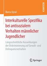 Interkulturelle Spezifika bei antisozialem Verhalten männlicher Jugendlicher: Längsschnittliche Auswirkungen der Diskriminierung auf Gewalt- und Delinquenzverhalten