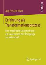 Erfahrung als Transformationsprozess: Eine empirische Untersuchung am Gegenstand des Übergangs zur Vaterschaft