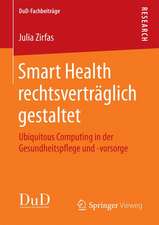 Smart Health rechtsverträglich gestaltet: Ubiquitous Computing in der Gesundheitspflege und -vorsorge