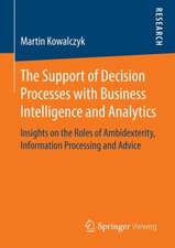 The Support of Decision Processes with Business Intelligence and Analytics: Insights on the Roles of Ambidexterity, Information Processing and Advice