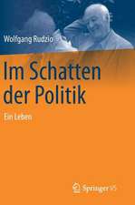 Im Schatten der Politik: Ein Leben