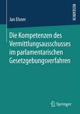 Die Kompetenzen des Vermittlungsausschusses im parlamentarischen Gesetzgebungsverfahren