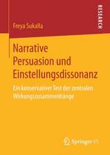 Narrative Persuasion und Einstellungsdissonanz: Ein konservativer Test der zentralen Wirkungszusammenhänge