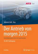 Der Antrieb von morgen 2015: Antriebskomponenten im Systemansatz 10. MTZ-Fachtagung