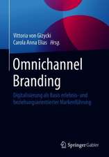 Omnichannel Branding: Digitalisierung als Basis erlebnis- und beziehungsorientierter Markenführung 