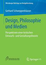 Design, Philosophie und Medien: Perspektiven einer kritischen Entwurfs- und Gestaltungstheorie