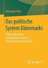 Das politische System Dänemarks: Politik, Wirtschaft und Wohlfahrtsstaat in vergleichender Perspektive