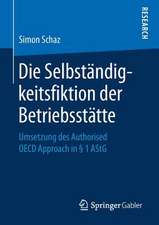 Die Selbständigkeitsfiktion der Betriebsstätte: Umsetzung des Authorised OECD Approach in § 1 AStG