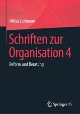 Schriften zur Organisation 4: Reform und Beratung