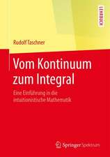 Vom Kontinuum zum Integral: Eine Einführung in die intuitionistische Mathematik